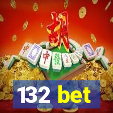 132 bet